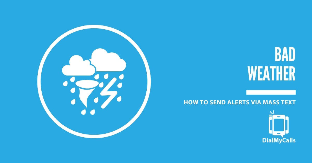 Preparing for Bad Weather: How to Send Alerts via Mass Text