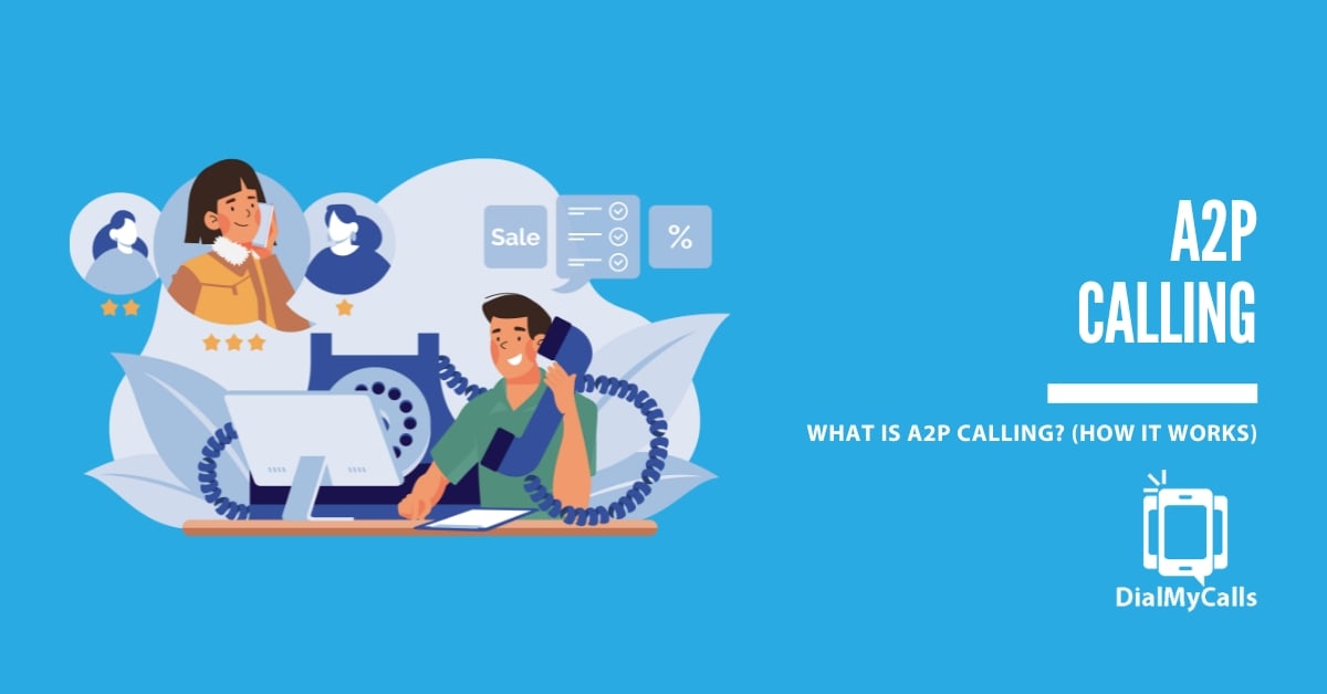 What Is A2P Calling? Benefits for Businesses & Consumers