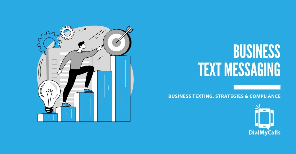 All You Need to Know About Business Text Messaging, Strategies, and Compliance